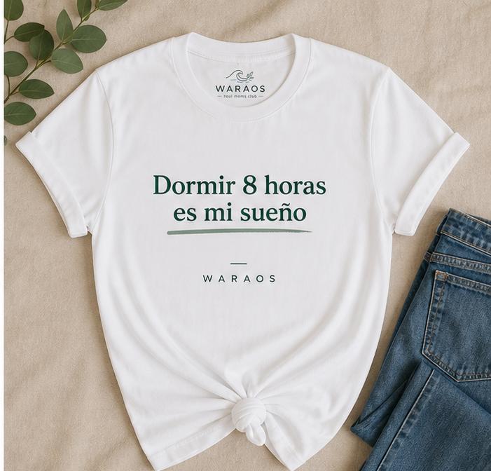 Franela con la frase “Dormir 8 horas es mi sueño”